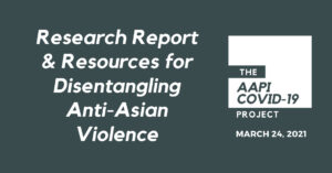 Research Report & Resources for Disentangling Anti-Asian Violence-1